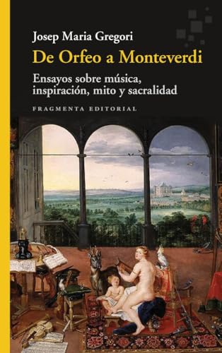 De Orfeo a Monteverdi: Ensayos sobre música, inspiración, mito y sacralidad: 97 (Fragmentos)