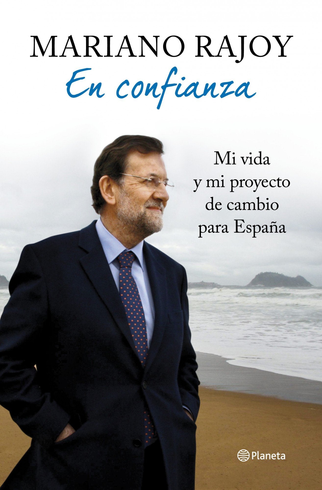 En confianza: Mi vida y mi proyecto de cambio para España (Planeta)