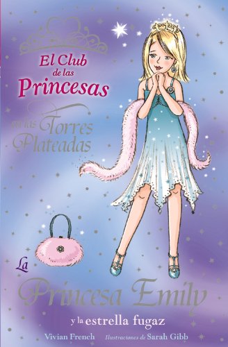 La Princesa Emily y la estrella fugaz (Literatura Infantil (6-11 Años) - El Club De Las Princesas)