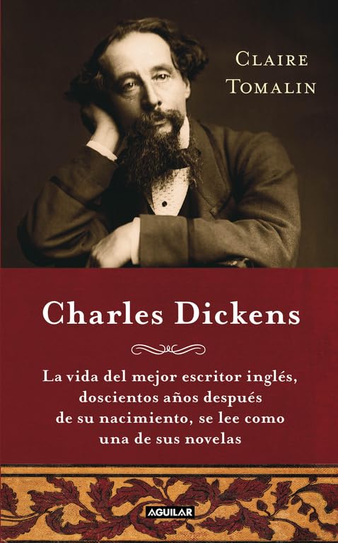 Charles Dickens (Charles Dickens. A Life): La vida del mejor escritor inglés, doscientos años después de su nacimiento, se (Punto de mira)