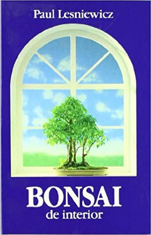 BONSAI DE INTERIOR (GUÍAS DEL NATURALISTA-BONSÁI)