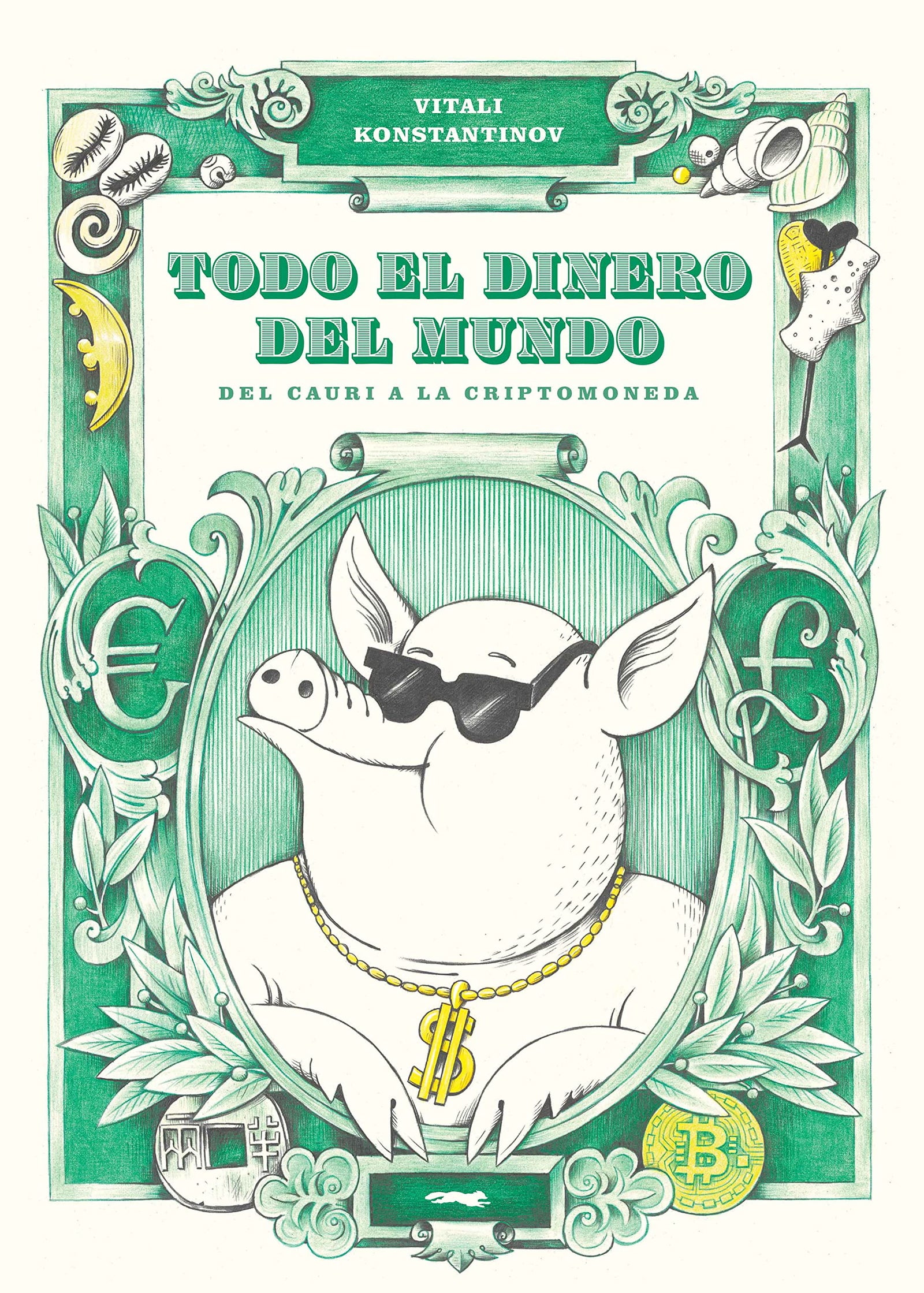 Todo el dinero del mundo: Del cauri a la criptomoneda (SIN COLECCION)
