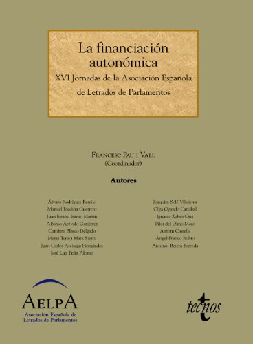 La financiación autonómica: XVI Jornadas de la Asociación Española de Letrados de Parlamentos (Derecho - Estado y Sociedad)