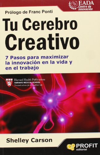 Tu cerebro creativo: 7 pasos para maximizar la innovación en la vida y en el trabajo (SIN COLECCION)