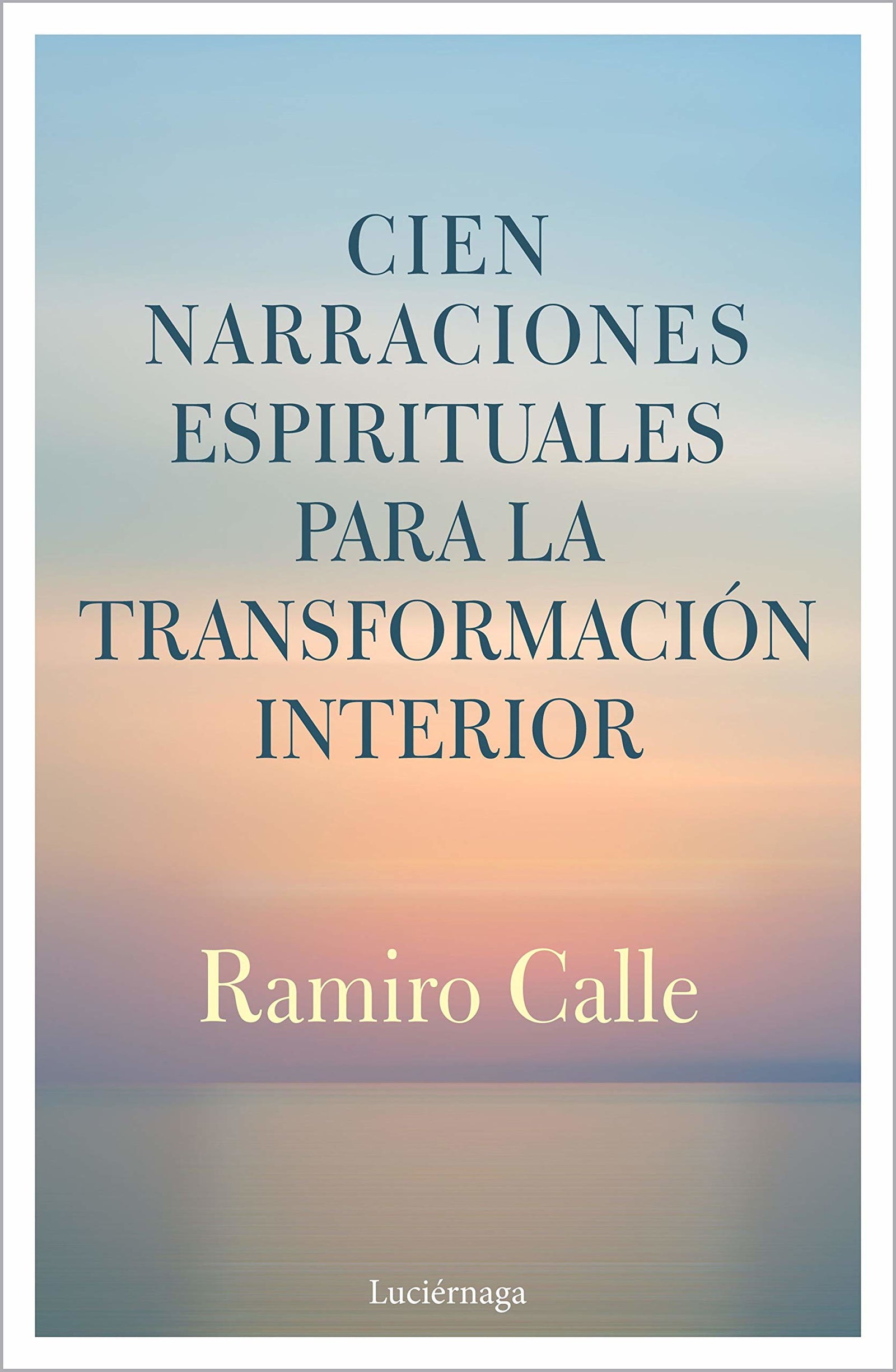 Cien narraciones espirituales para la transformación interior (PREVENIR Y SANAR)