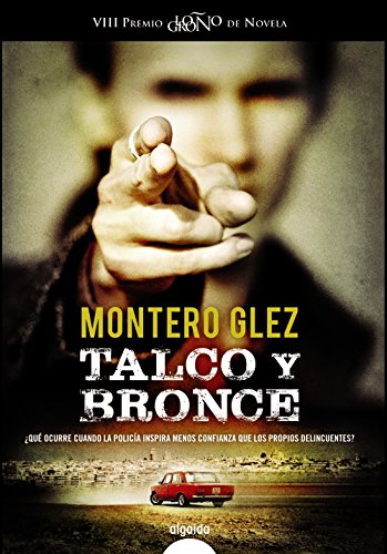 Talco y bronce (ALGAIDA LITERARIA - PREMIO LOGROÑO DE NOVELA)