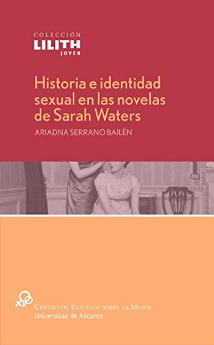 Historia e identidad sexual en las novelas de Sarah Waters (Lilith Joven)