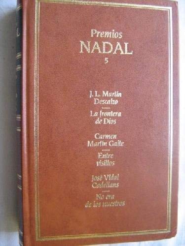 Premios nadal.t.5.la frontera de dios;entre visillos;no era de...