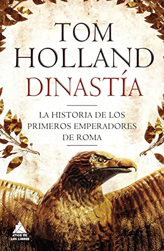 Dinastía: La historia de los primeros emperadores de Roma (Ático Historia)