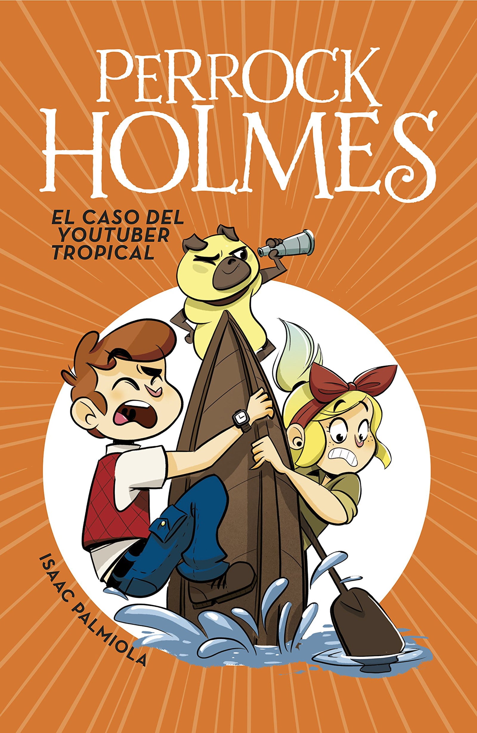 El caso del youtuber tropical (Serie Perrock Holmes 6) - Español (Jóvenes lectores)