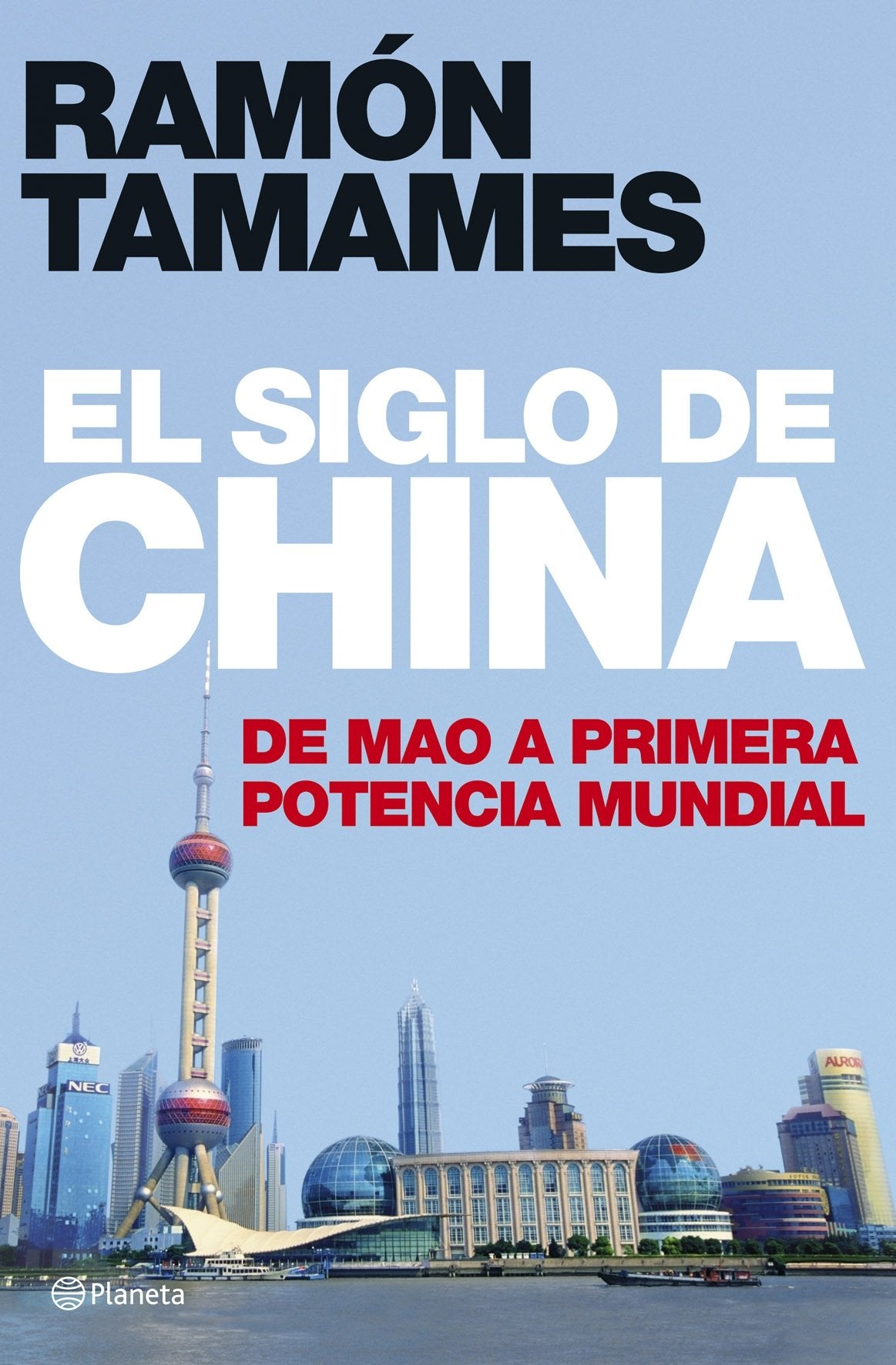 El siglo de China. De Mao a primera potencia mundial (Planeta)