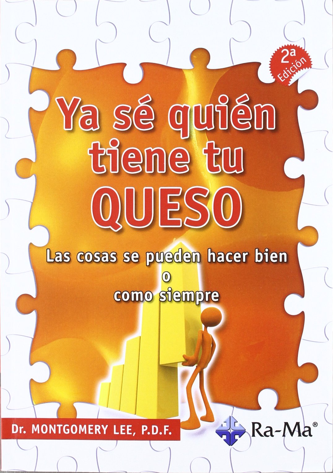 Ya se quién tiene tu queso. Las cosas se pueden hacer bien o como siempre (DR.MONTGOMERY)