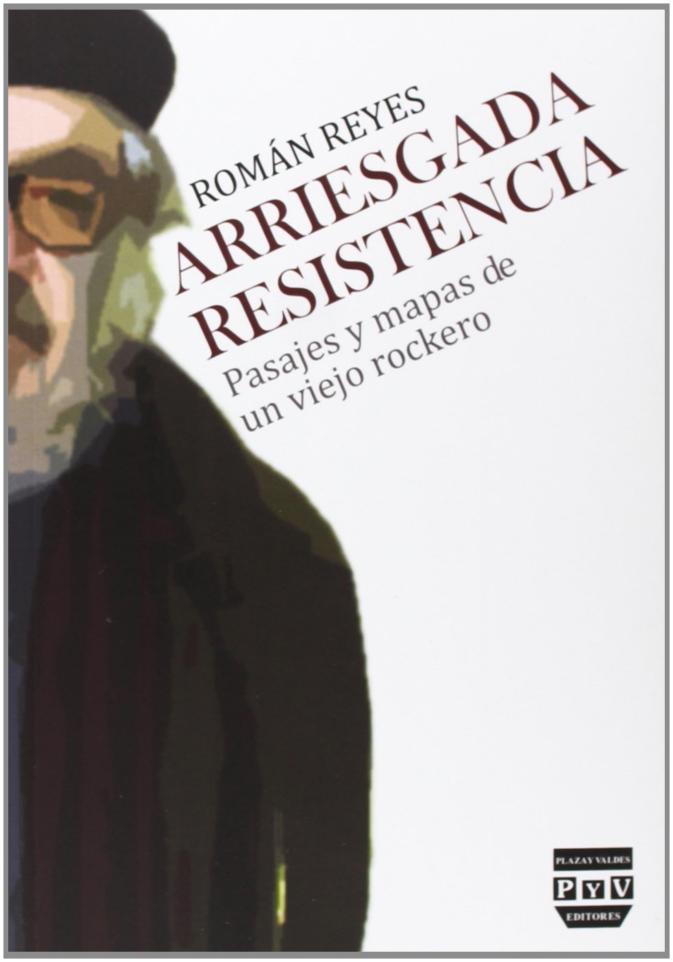 ARRIESGADA RESISTENCIA: PASAJES Y MAPAS DE UN VIEJO ROCKERO (SIN COLECCION)