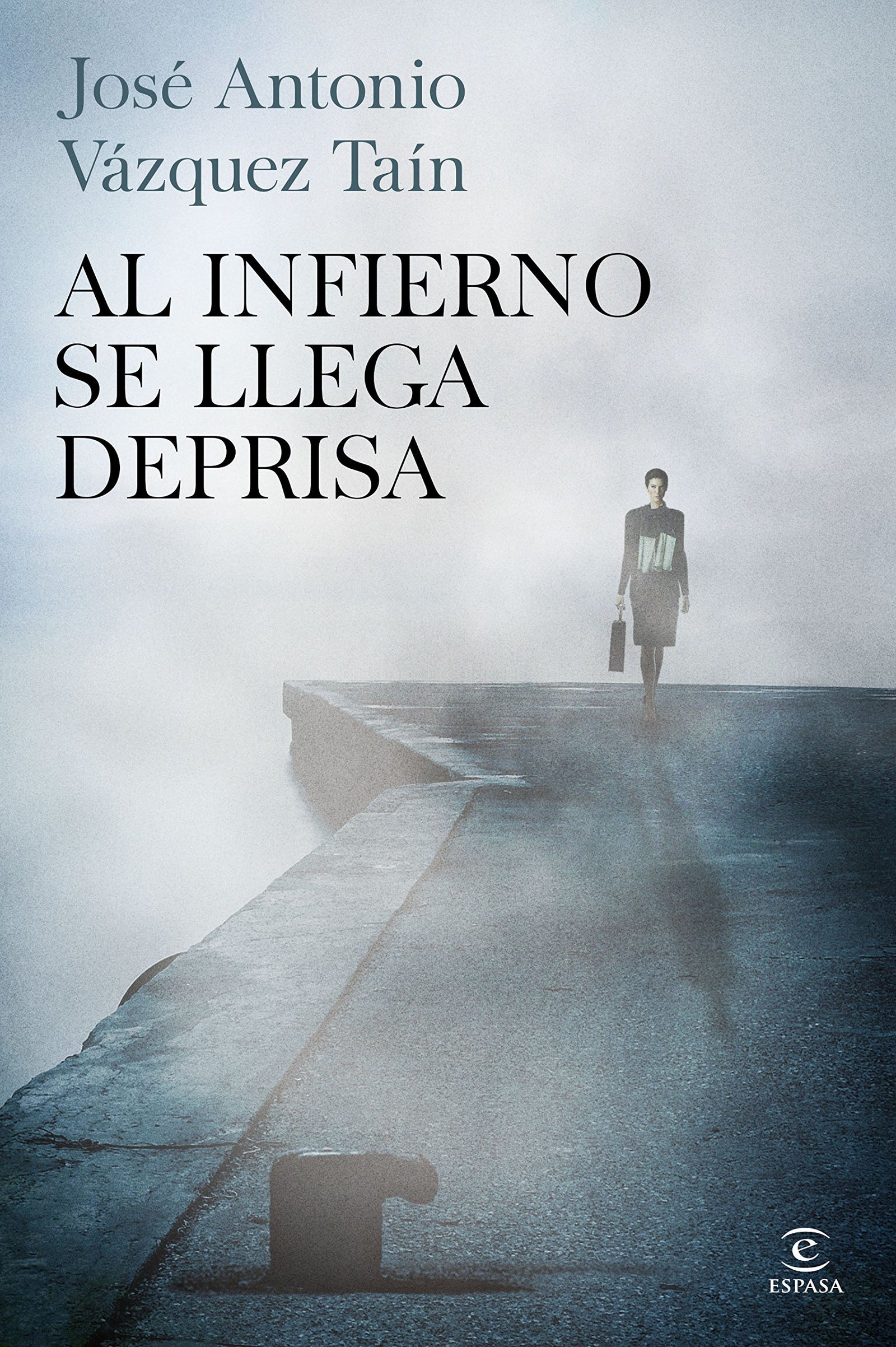 Al infierno se llega deprisa (ESPASA NARRATIVA)