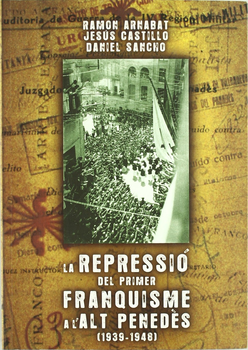 La repressió del primer franquisme a l'Alt Penedès (1939-1948) (El Tinter)