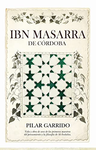 Ibn Masarra de Córdoba: Estudio, edición crítica y traducción anotada de Pilar Garrido Clemente (Al Ándalus)