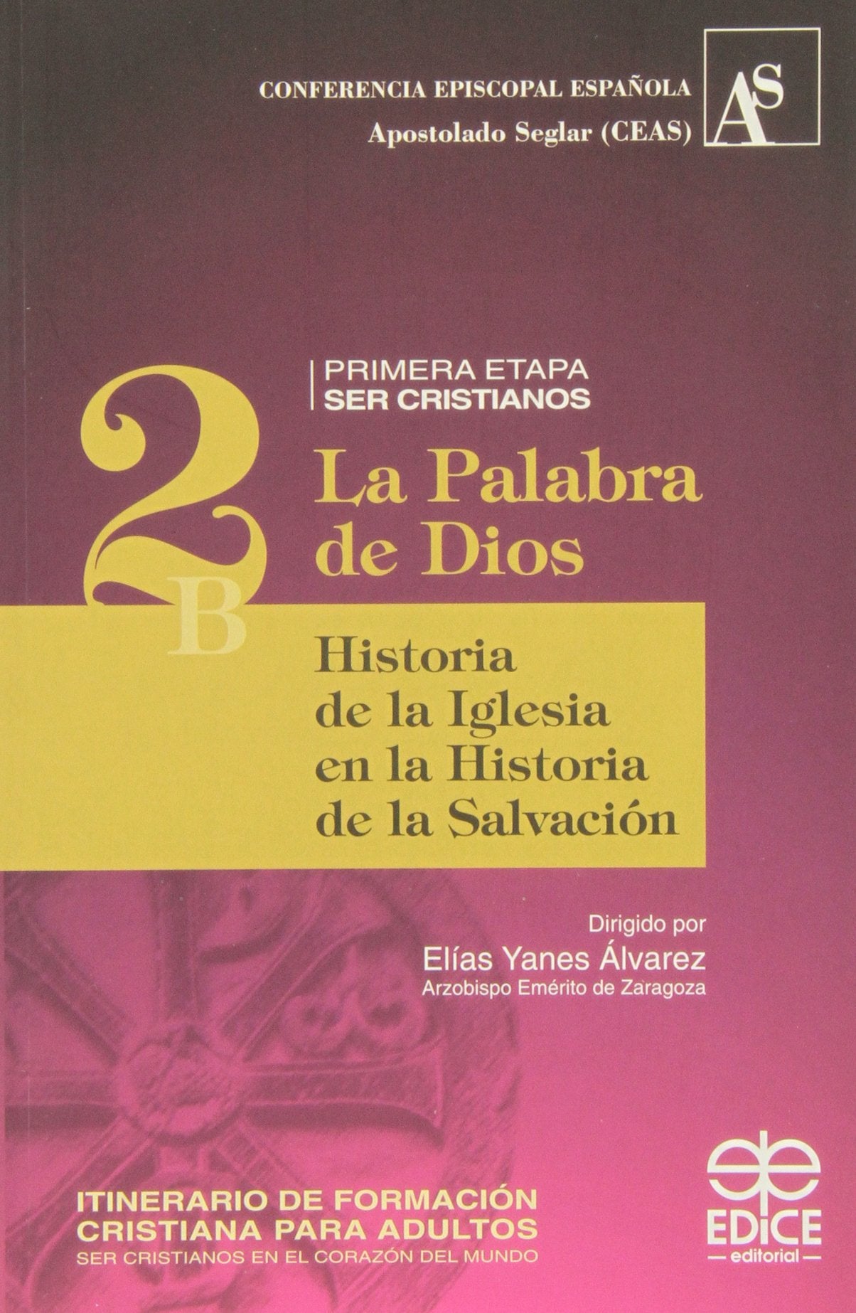 HISTORIA DE LA IGLESIA EN LA HISTORIA DE LA SALVACION-LA PA (ITINERARIO DE FORMACION CRISTIANA PARA A)