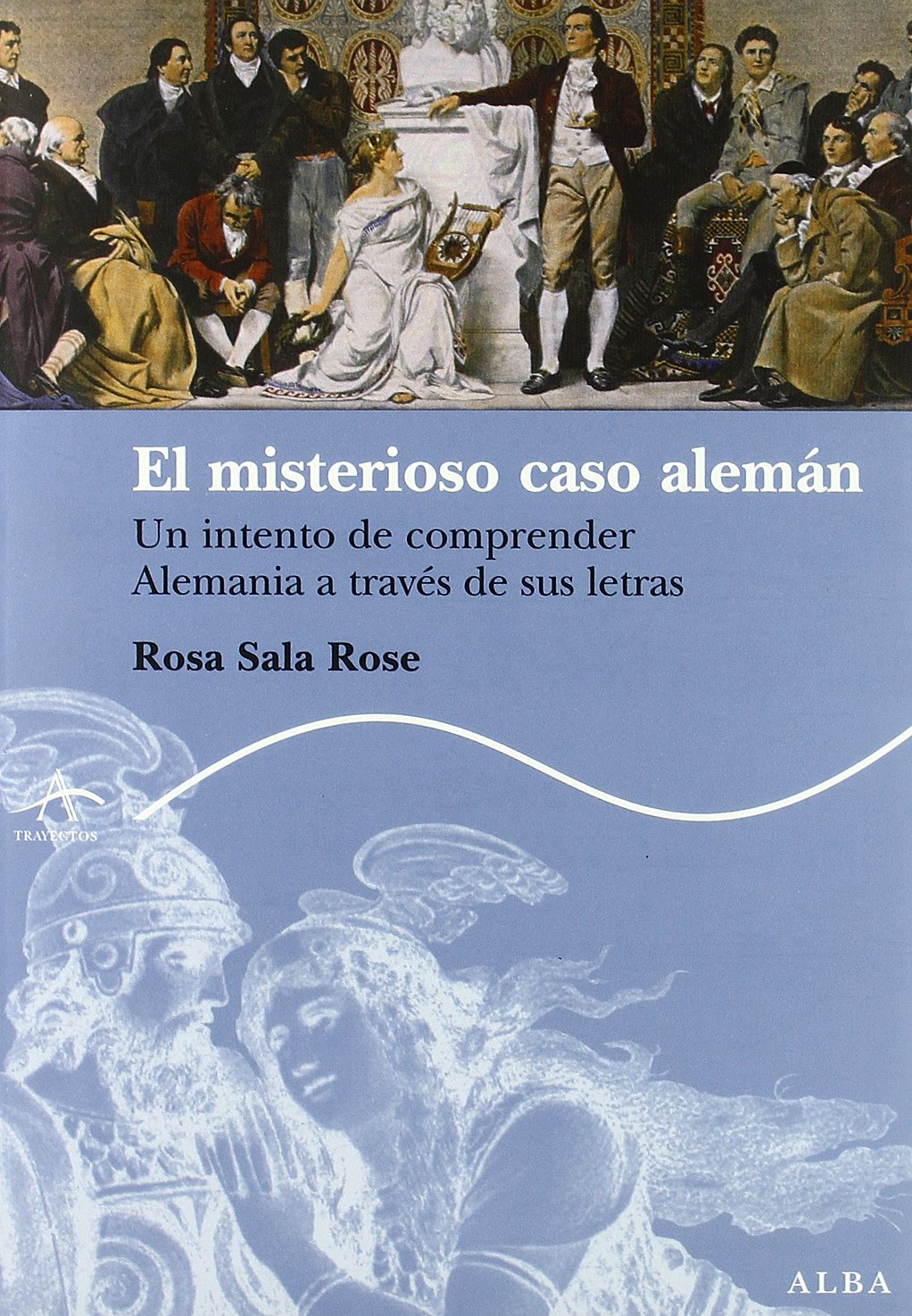 El misterioso caso alemán: Un intento de comprender Alemania a través de sus letras (Trayectos Lecturas)