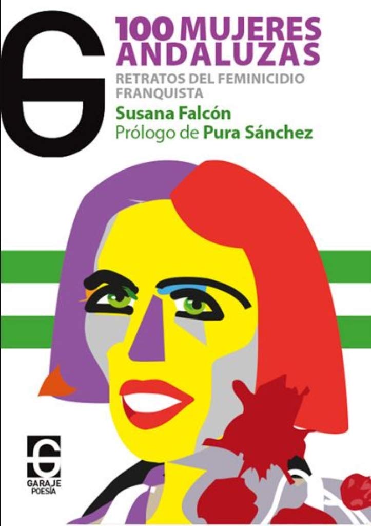 Cien mujeres andaluzas: Retrato del feminicidio franquista: 4 (El Garaje Poesía)
