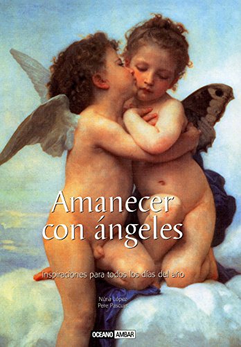 Amanecer con ángeles: Una obra que te ayudará a materializar tus proyectos (Ilustrados)