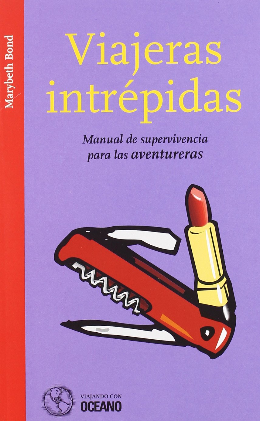VIAJERAS INTREPIDAS: Manual de supervivencia para las aventureras (Viajando con Océano)