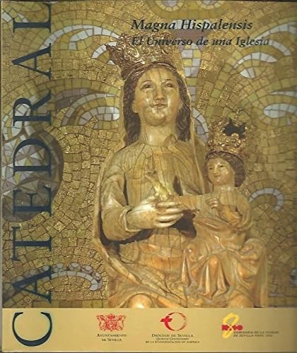 Magna hispalensis : universo de una iglesia (catalogo de exposicion)