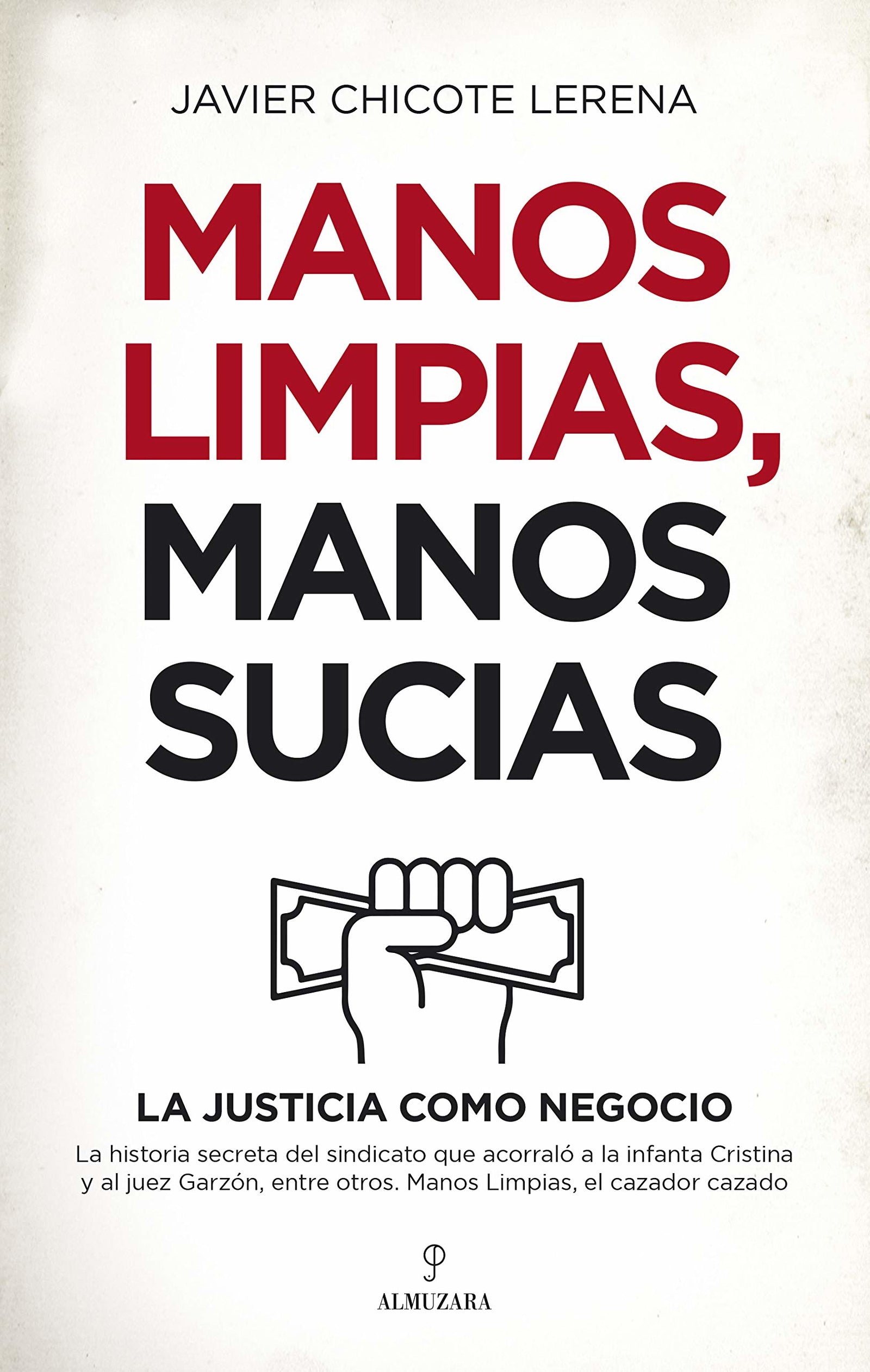 Manos limpias, manos sucias: La justicia como negocio (Sociedad actual)