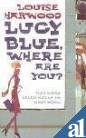Lucy Blue, Where Are You?