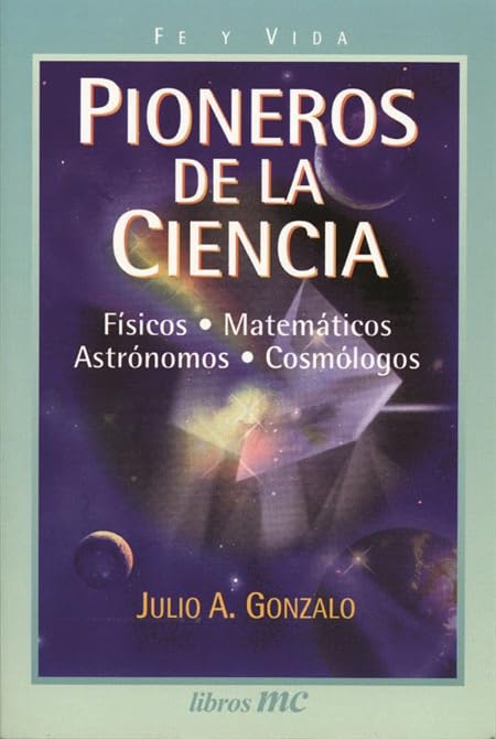 Pioneros de la ciencia: Físicos, matemáticas, astrónomos, cosmólogos (Libros MC)