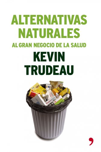 Alternativas naturales al gran negocio de la salud (Fuera de Colección)