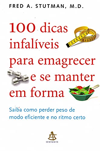 100 Dicas Infalíveis Para Emagrecer E Se Manter Em Forma (Em Portuguese do Brasil)