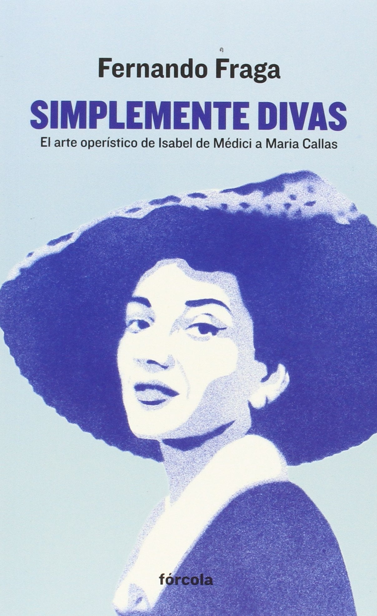 Simplemente divas: El arte operístico de Isabel de Médici a Maria Callas (Señales)