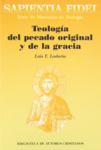 Teología del pecado original y de la gracia: Antropología teológica especial: 1 (SAPIENTIA FIDEI)