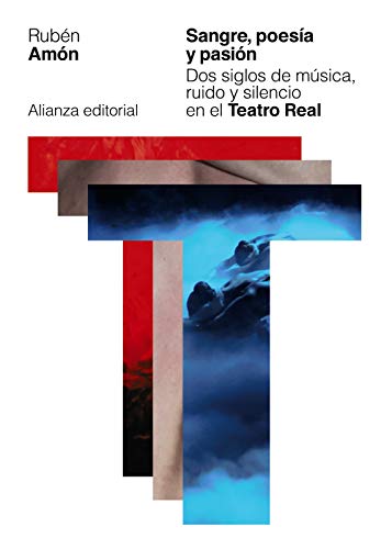 Sangre, poesía y pasión: Dos siglos de música, ruido y silencio en el Teatro Real (Libros Singulares (LS))