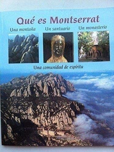 Qué es Montserrat? Una montaña. Un santuario. Un monasterio. Una comunidad de espiritu.