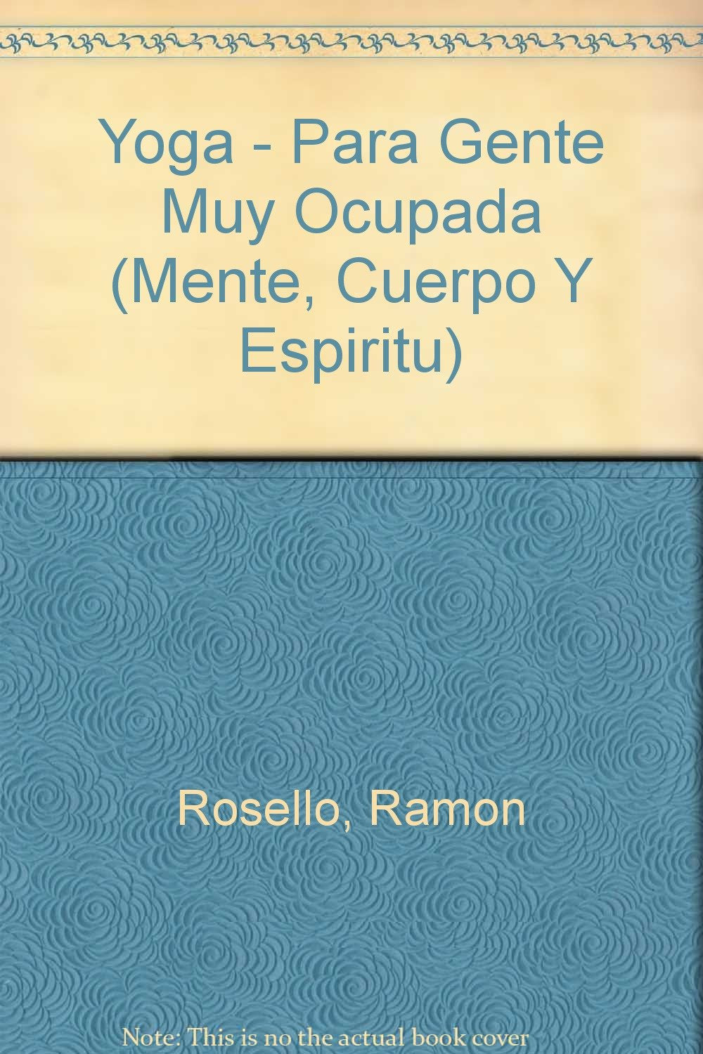 Yoga Para Gente Muy Ocupada (Mente, Cuerpo Y Espiritu)