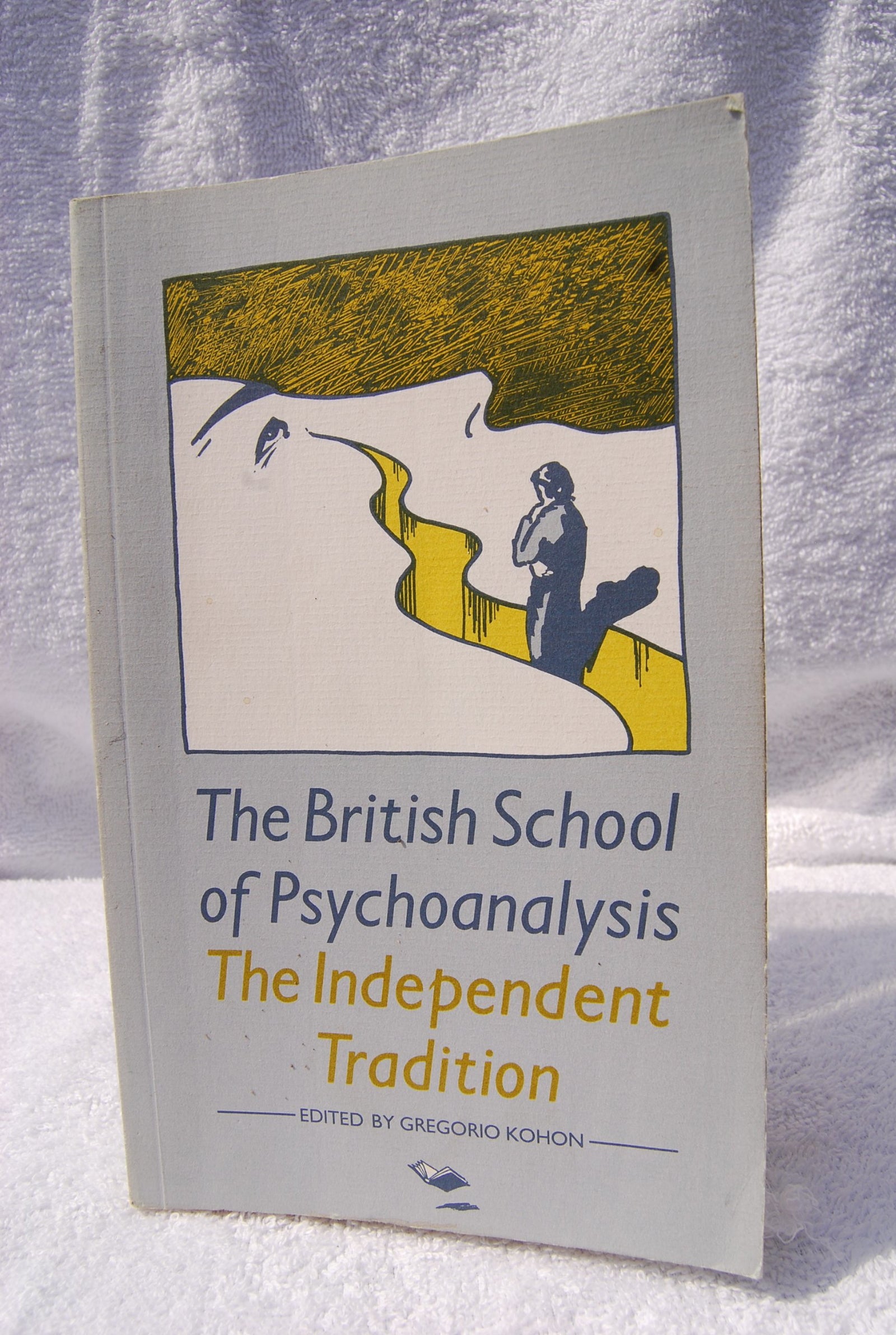 The British School of Psychoanalysis: The Independent Tradition