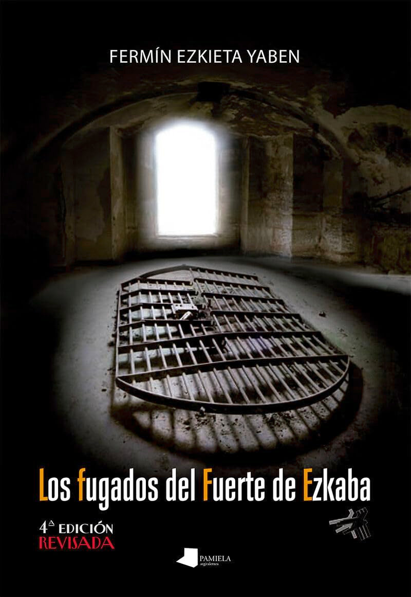 Los fugados del Fuerte de Ezkaba: 4ª edición revisada: 136 (Ensayo y Testimonio)