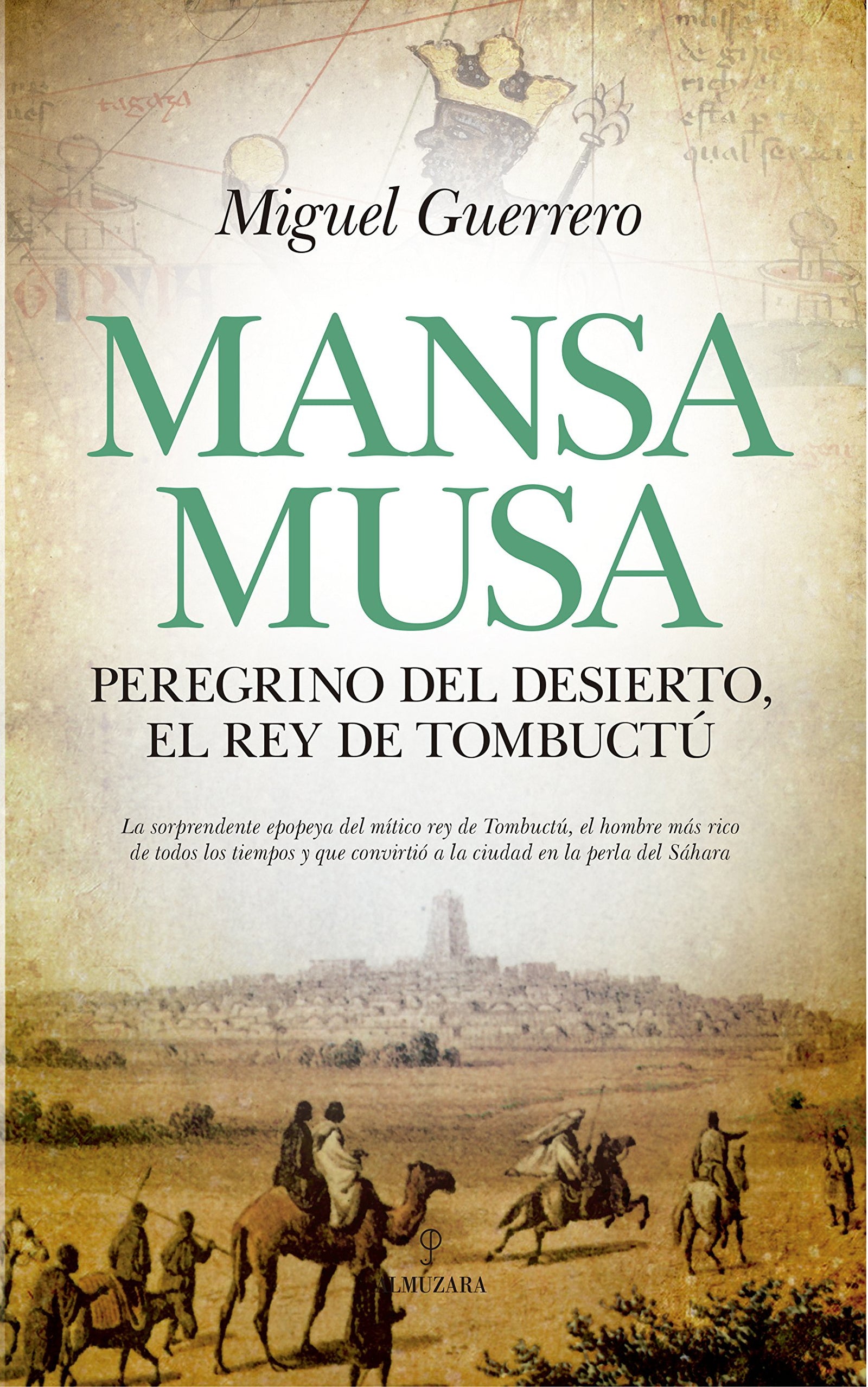 Mansa Musa. Peregrino del desierto, rey de Tombuctú (Novela Histórica)