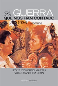 La guerra que nos han contado: 1936 y nosotros (Alianza Ensayo)