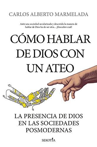 Cómo hablar de Dios con un ateo: La presencia de Dios en las sociedades posmodernas (Reflejos de Actualidad)