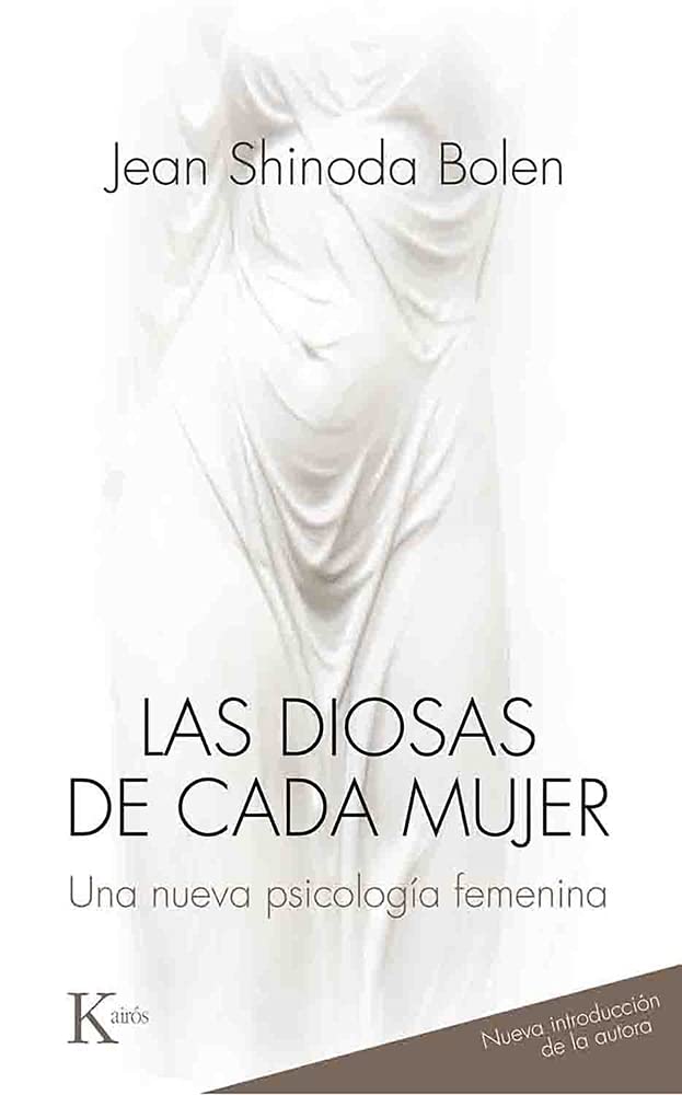 Las diosas de cada mujer: Una nueva psicología femenina