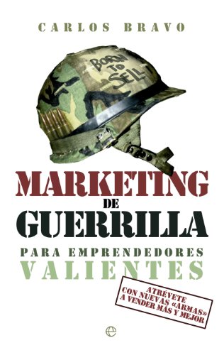 Marketing de guerrilla para emprendedores valientes: Atrévete con nuevas armas a vender más y mejor (Fuera de colección)