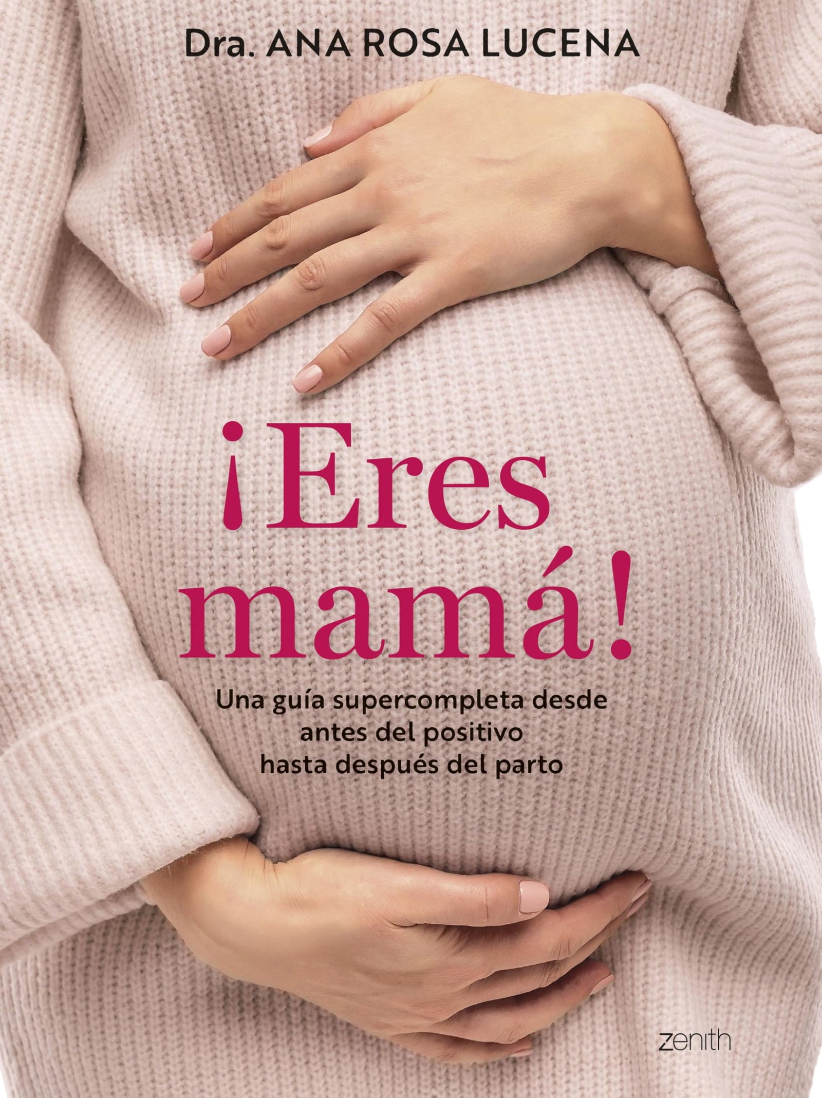 ¡Eres mamá!: Una guía supercompleta desde antes del positivo hasta después del parto (Superfamilias)