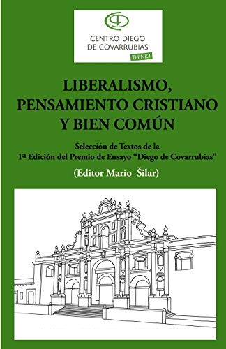 Liberalismo, pensamiento cristiano y bien común: Selección de textos de la 1a edición del Premio de ensayo 