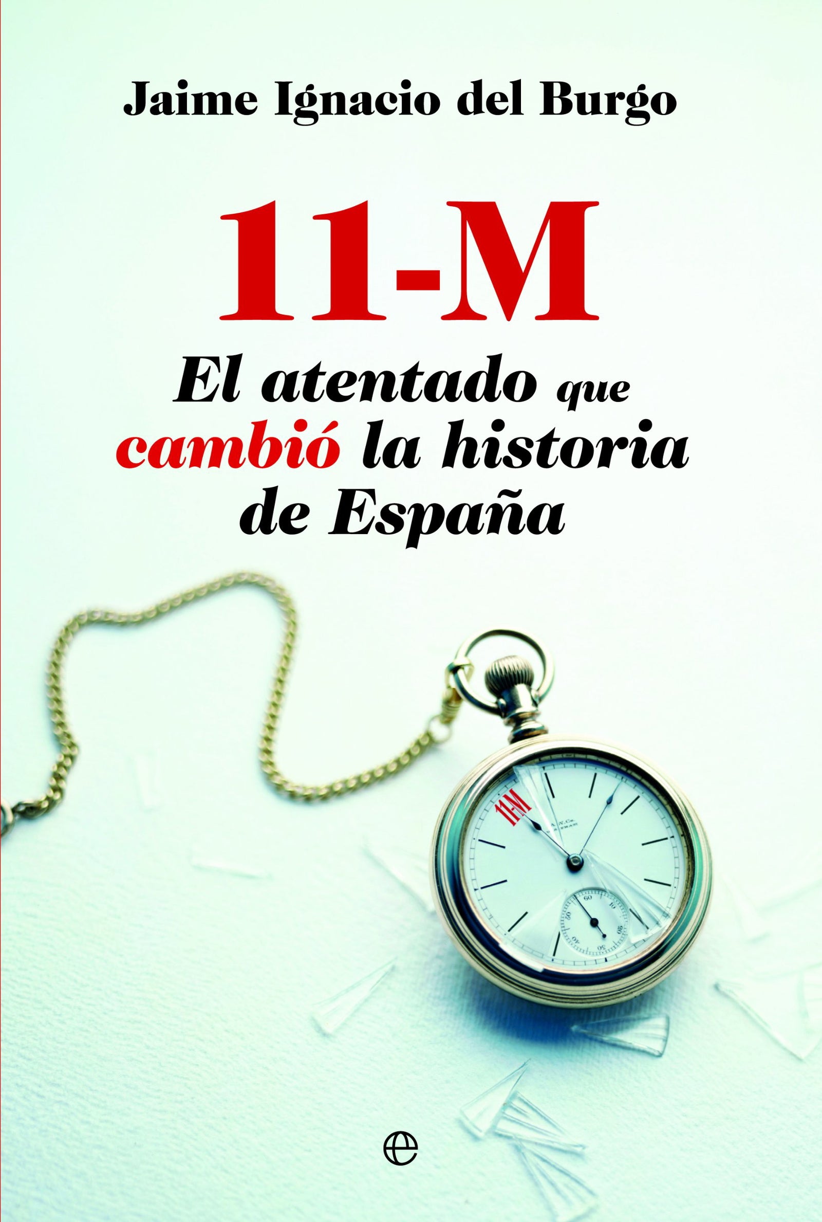 11 M. El atentado que cambió la historia de España (Actualidad)