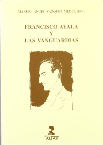 Francisco de Ayala y las vanguardias: 35 (Universidad (alfar))