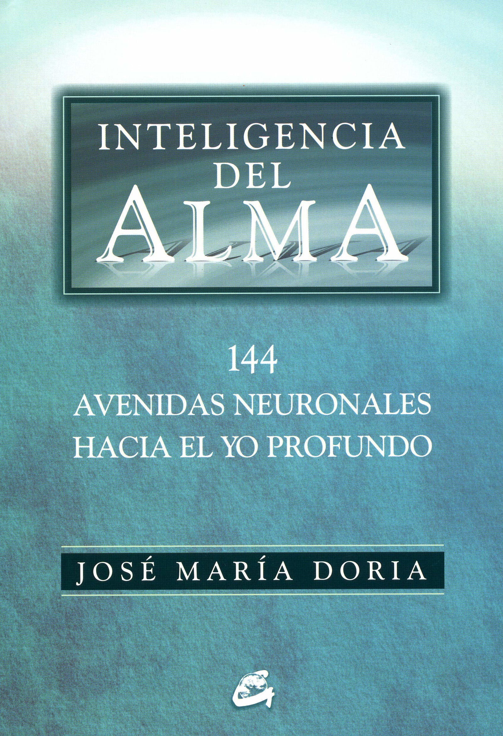 Inteligencia del alma: 144 avenidas neuronales hacia el yo profundo (Serendipity)