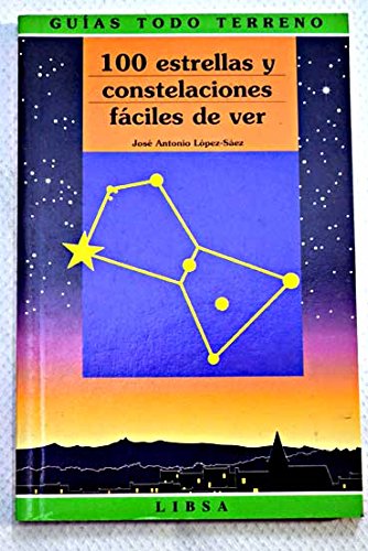 100 ESTRELLAS Y CONSTELACIONES FACILES DE VER (SIN COLECCION)