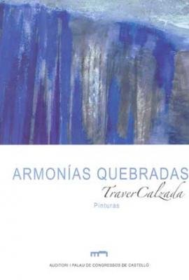 Armonías quebradas: Traver Calzada : pinturas